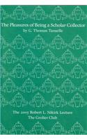 The Pleasures of Being a Scholar-Collector