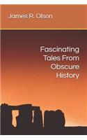 Fascinating Tales From Obscure History