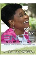 I'm Single. Now What? 13 Steps on How to Live Single and Free
