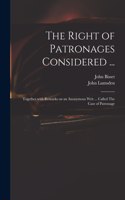 The Right of Patronages Considered ...
