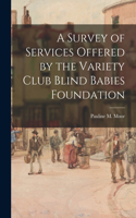 Survey of Services Offered by the Variety Club Blind Babies Foundation