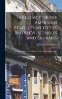 Legacy of the American Revolution to the British West Indies and Bahamas