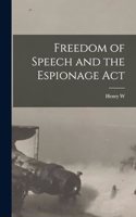 Freedom of Speech and the Espionage Act