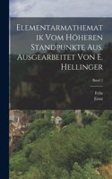 Elementarmathematik vom höheren Standpunkte aus. Ausgearbeitet von E. Hellinger; Band 2