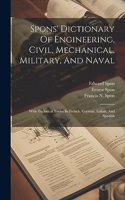 Spons' Dictionary Of Engineering, Civil, Mechanical, Military, And Naval