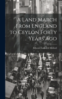 Land March From England to Ceylon Forty Years Ago