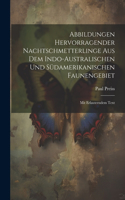Abbildungen hervorragender Nachtschmetterlinge aus dem indo-australischen und südamerikanischen Faunengebiet