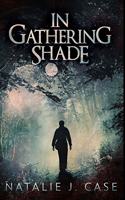 In Gathering Shade: Premium Large Print Hardcover Edition
