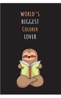 World's Biggest Colorer Lover: Blank Lined Notebook Journal With A Cute and Lazy Sloth Reading