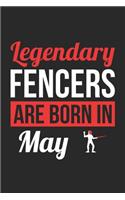 Fencing Notebook - Legendary Fencers Are Born In May Journal - Birthday Gift for Fencer Diary