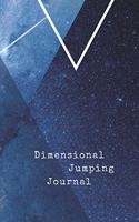 Dimensional Jumping Journal: Notebook With 120 Dotted Pages to Document Your Quantum Jumps and Reality Shifts - Dot Grid Bullet Diary