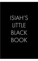 Isiah's Little Black Book: The Perfect Dating Companion for a Handsome Man Named Isiah. A secret place for names, phone numbers, and addresses.