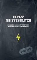 Elyas' Geistesblitze - Dinge, die du nicht verstehen würdest, also - Finger weg! Private: Cooles Notizbuch ca. A5 für alle Männer 108 Seiten mit Punkteraster