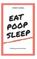 Eat, Poop, Sleep