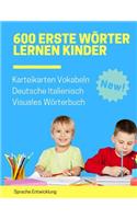 600 Erste Wörter Lernen Kinder Karteikarten Vokabeln Deutsche Italienisch Visuales Wörterbuch: Leichter lernen spielerisch großes bilinguale Bildwörterbuch kinderbücher für Babys Kleinkinder Fremdsprache Anfänger Eltern und Grundschule ab 1-12