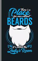 There's a Place for men Without Beards it's called the Lady's Room