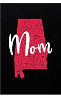 Alabama Mom: 6x9" 120-page lined and blank notebook - journal - notepad - scribble book - diary - workbook for born and raised people from Alabama