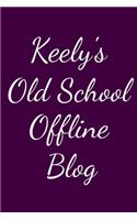 Keely's Old School Offline Blog