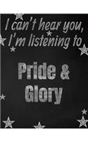I can't hear you, I'm listening to Pride & Glory creative writing lined notebook