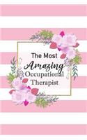 The Most Amazing Occupational Therapist: Beautiful Pink Floral Stripy Notebook Blank Lined Journal Novelty Thank You Gift New Job Gift