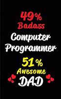 49% Badass Computer Programmer 51% Awesome Dad