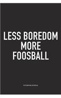Less Boredom More Foosball