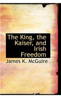 The King, the Kaiser, and Irish Freedom
