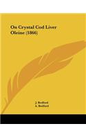 On Crystal Cod Liver Oleine (1866)