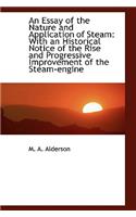 An Essay of the Nature and Application of Steam: With an Historical Notice of the Rise and Progressi