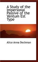 A Study of the Impersonal Passive of the Ventum Est Type