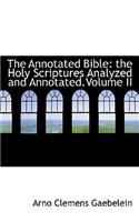 The Annotated Bible: The Holy Scriptures Analyzed and Annotated.Volume II