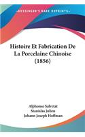 Histoire Et Fabrication De La Porcelaine Chinoise (1856)