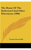 Home Of The Redeemed And Other Discourses (1898)
