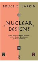 Nuclear Designs: Great Britain, France and China in the Global Governance of Nuclear Arms