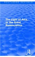 Light of Asia, or the Great Renunciation (Mahâbhinishkramana)