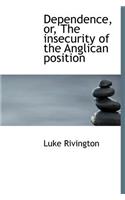 Dependence, Or, the Insecurity of the Anglican Position