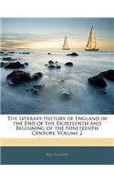 The Literary History of England in the End of the Eighteenth and Beginning of the Nineteenth Century, Volume 2