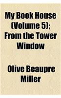 My Book House (Volume 5); From the Tower Window