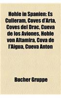 Hohle in Spanien: Es Culleram, Coves D'Arta, Coves del Drac, Cueva de Los Aviones, Hohle Von Altamira, Cova de L'Aigua, Cueva Anton