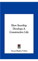 How Seership Develops a Constructive Life