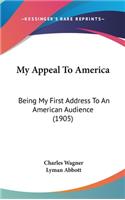 My Appeal To America: Being My First Address To An American Audience (1905)