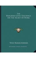 The Bhagavad Gita's Teachings on the Secret of Work