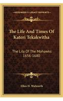 Life and Times of Kateri Tekakwitha