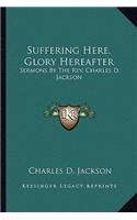 Suffering Here, Glory Hereafter