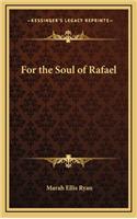 For the Soul of Rafael