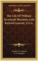The Life of William Tecumseh Sherman, Late Retired General, U.S.A.