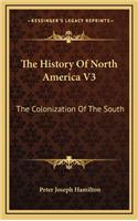 The History Of North America V3: The Colonization Of The South