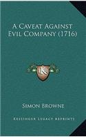 A Caveat Against Evil Company (1716)