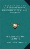 Description And Explanation Of The Method Of Performing Post-Mortem Examinations In The Dead House Of The Berlin Charite Hospital (1880)