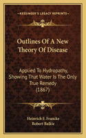 Outlines of a New Theory of Disease